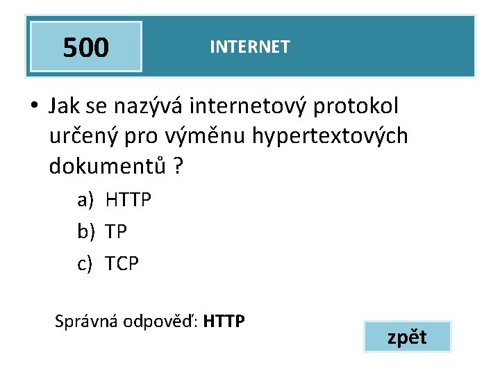 500 INTERNET • Jak se nazývá internetový protokol určený pro výměnu hypertextových dokumentů ?