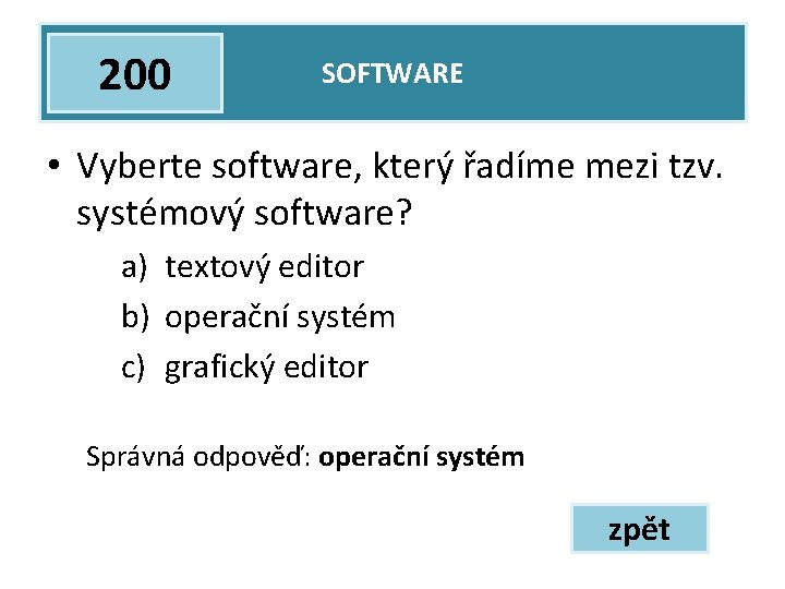 200 SOFTWARE • Vyberte software, který řadíme mezi tzv. systémový software? a) textový editor