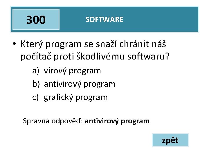 300 SOFTWARE • Který program se snaží chránit náš počítač proti škodlivému softwaru? a)