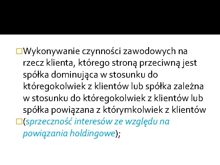 �Wykonywanie czynności zawodowych na rzecz klienta, którego stroną przeciwną jest spółka dominująca w stosunku