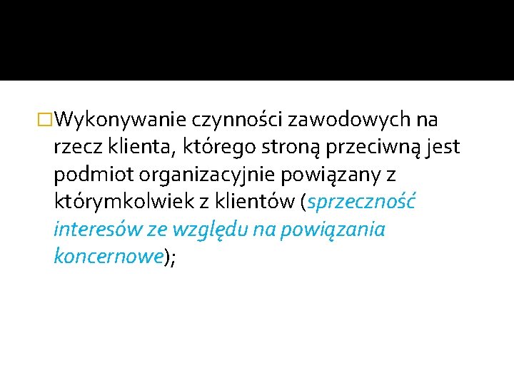 �Wykonywanie czynności zawodowych na rzecz klienta, którego stroną przeciwną jest podmiot organizacyjnie powiązany z