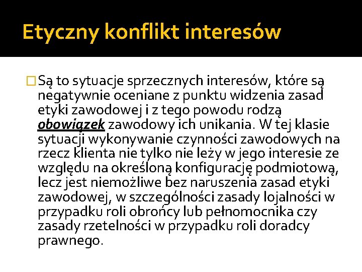 Etyczny konflikt interesów �Są to sytuacje sprzecznych interesów, które są negatywnie oceniane z punktu