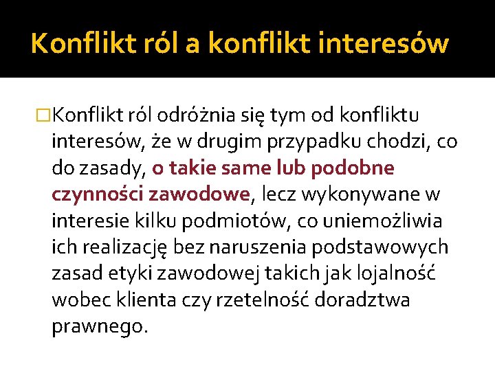 Konflikt ról a konflikt interesów �Konflikt ról odróżnia się tym od konfliktu interesów, że