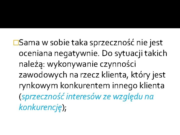 �Sama w sobie taka sprzeczność nie jest oceniana negatywnie. Do sytuacji takich należą: wykonywanie