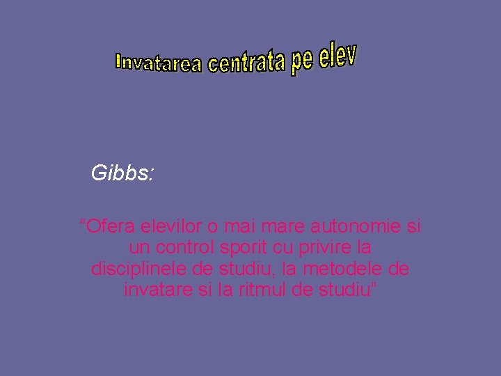 Gibbs: “Ofera elevilor o mai mare autonomie si un control sporit cu privire la