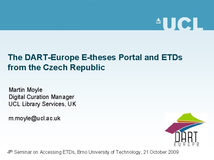 The DART-Europe E-theses Portal and ETDs from the Czech Republic Martin Moyle Digital Curation