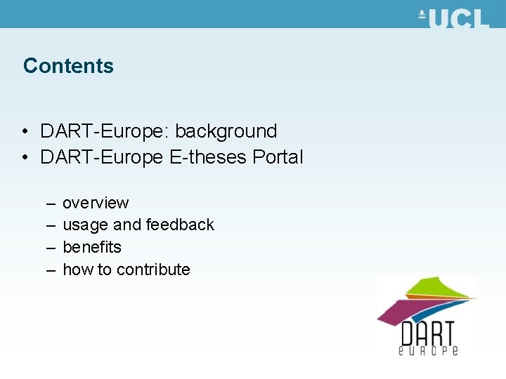 Contents • DART-Europe: background • DART-Europe E-theses Portal – – overview usage and feedback