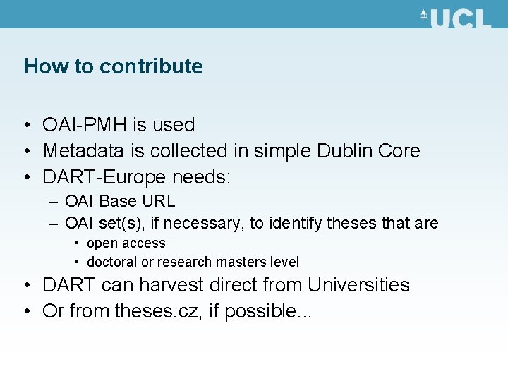 How to contribute • OAI-PMH is used • Metadata is collected in simple Dublin