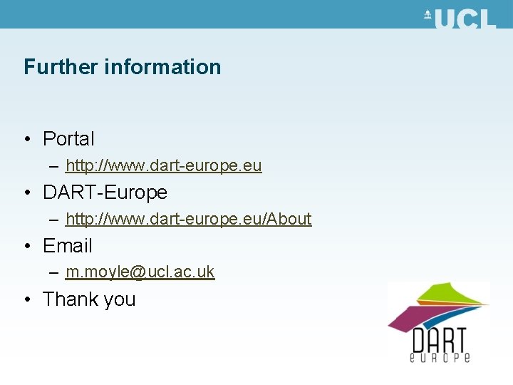 Further information • Portal – http: //www. dart-europe. eu • DART-Europe – http: //www.