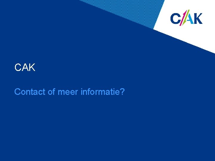 CAK Contact of meer informatie? 
