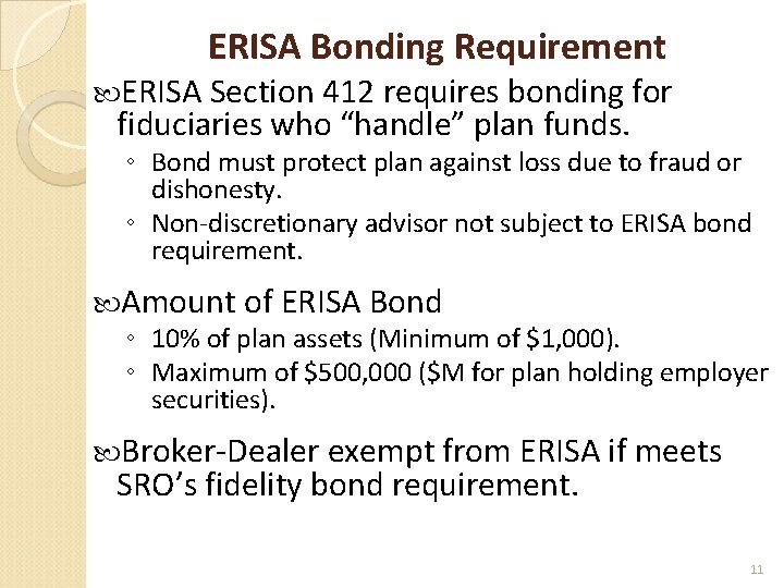 ERISA Bonding Requirement ERISA Section 412 requires bonding for fiduciaries who “handle” plan funds.