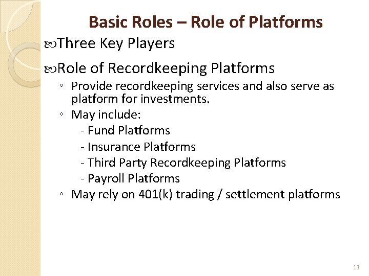Basic Roles – Role of Platforms Three Key Players Role of Recordkeeping Platforms ◦