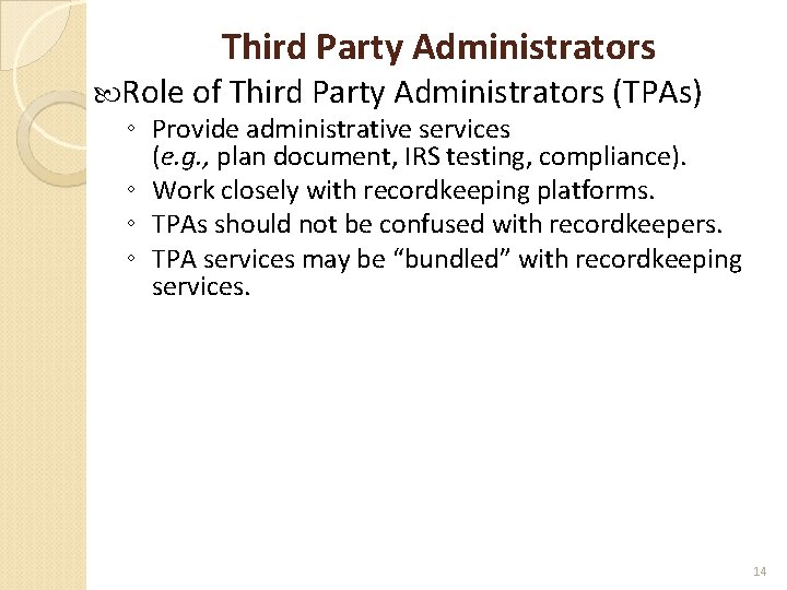 Third Party Administrators Role of Third Party Administrators (TPAs) ◦ Provide administrative services (e.