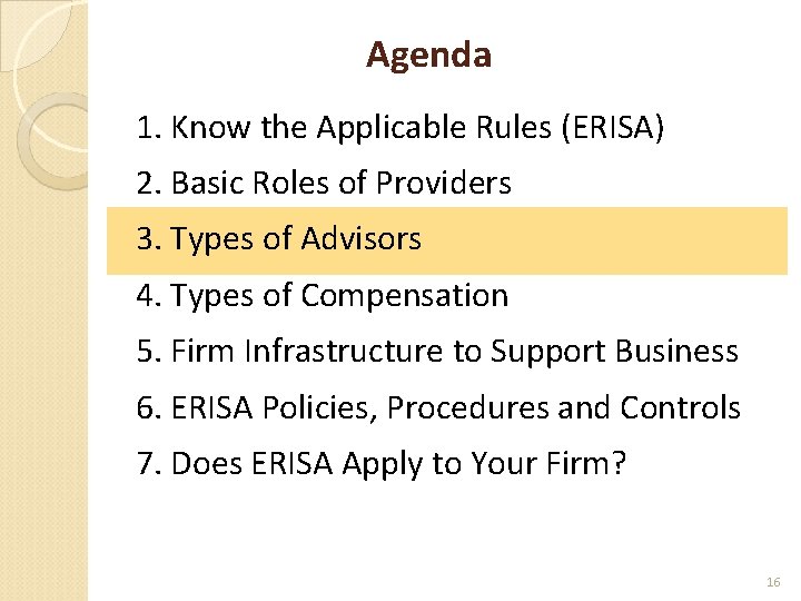 Agenda 1. Know the Applicable Rules (ERISA) 2. Basic Roles of Providers 3. Types