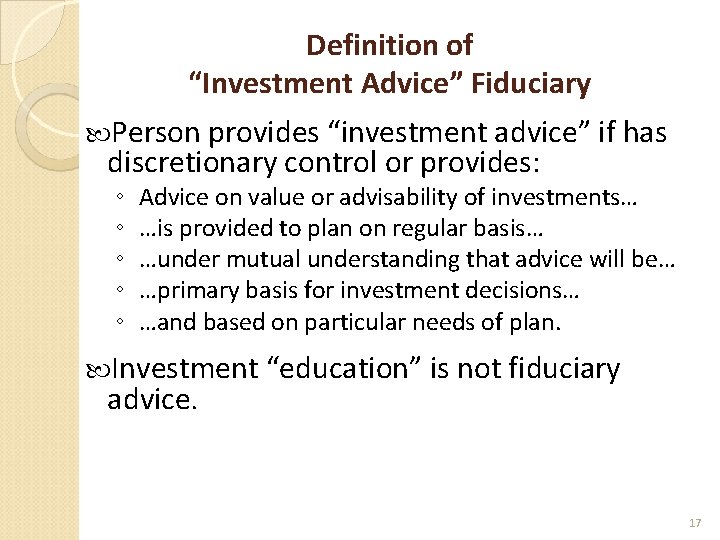 Definition of “Investment Advice” Fiduciary Person provides “investment advice” if has discretionary control or