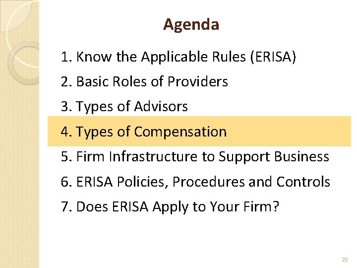 Agenda 1. Know the Applicable Rules (ERISA) 2. Basic Roles of Providers 3. Types