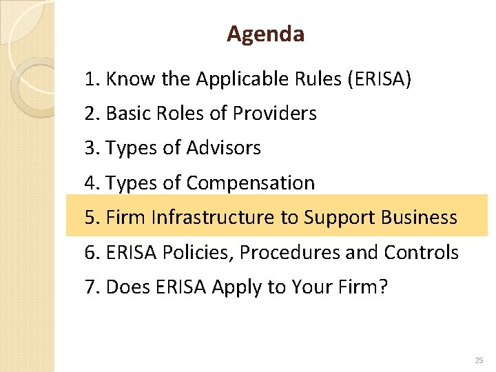 Agenda 1. Know the Applicable Rules (ERISA) 2. Basic Roles of Providers 3. Types