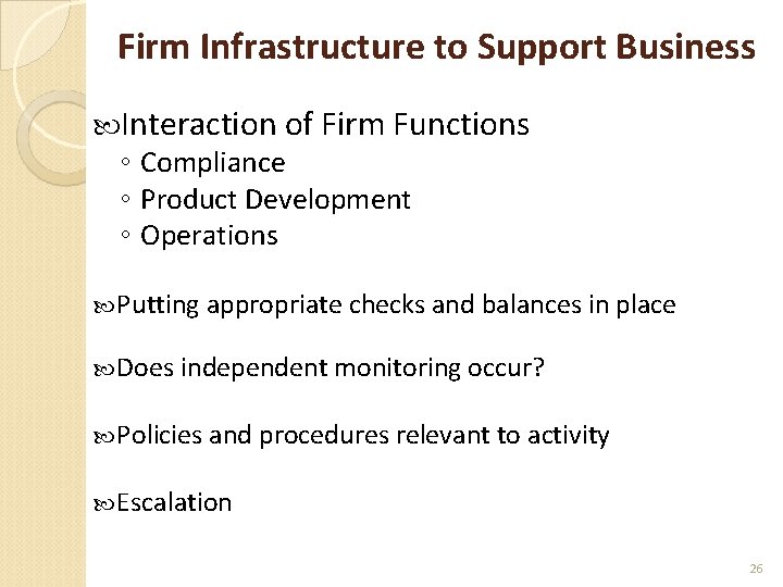 Firm Infrastructure to Support Business Interaction of Firm Functions ◦ Compliance ◦ Product Development