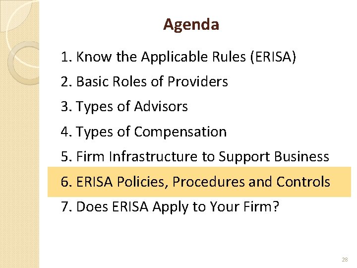 Agenda 1. Know the Applicable Rules (ERISA) 2. Basic Roles of Providers 3. Types