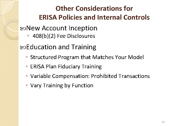 Other Considerations for ERISA Policies and Internal Controls New Account Inception ◦ 408(b)(2) Fee