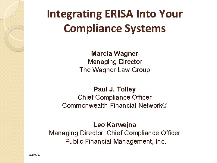 Integrating ERISA Into Your Compliance Systems Marcia Wagner Managing Director The Wagner Law Group