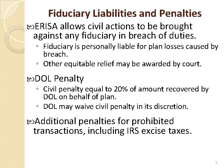 Fiduciary Liabilities and Penalties ERISA allows civil actions to be brought against any fiduciary