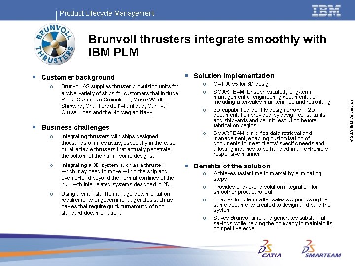 Product Lifecycle Management Brunvoll thrusters integrate smoothly with IBM PLM o Brunvoll AS supplies