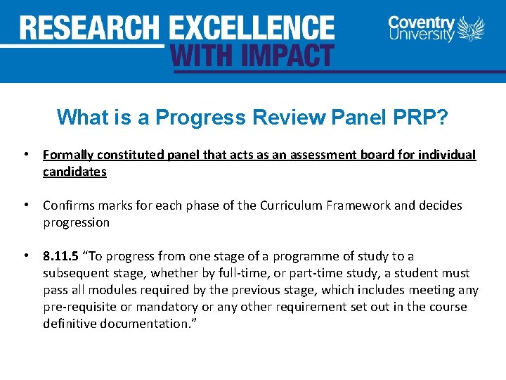 What is a Progress Review Panel PRP? • Formally constituted panel that acts as
