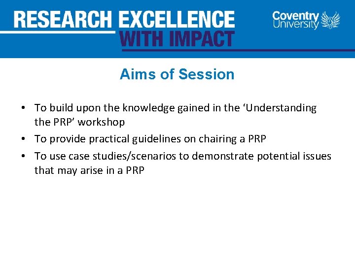 Aims of Session • To build upon the knowledge gained in the ‘Understanding the