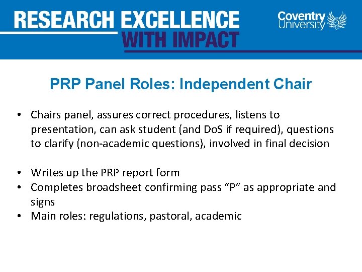 PRP Panel Roles: Independent Chair • Chairs panel, assures correct procedures, listens to presentation,