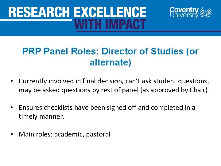 PRP Panel Roles: Director of Studies (or alternate) • Currently involved in final decision,