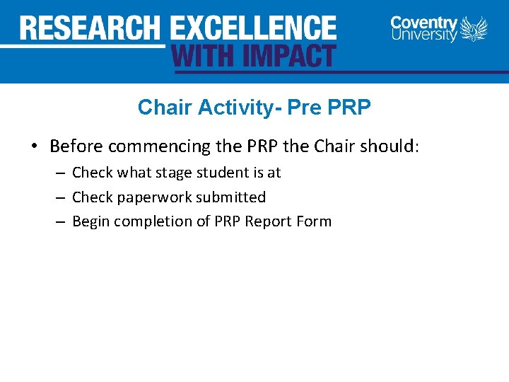 Chair Activity- Pre PRP • Before commencing the PRP the Chair should: – Check