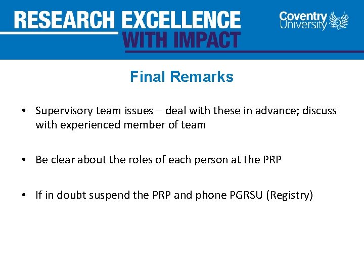 Final Remarks • Supervisory team issues – deal with these in advance; discuss with