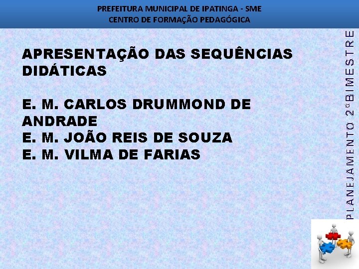 APRESENTAÇÃO DAS SEQUÊNCIAS DIDÁTICAS E. M. CARLOS DRUMMOND DE ANDRADE E. M. JOÃO REIS