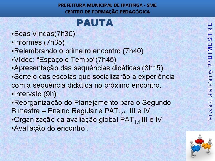 PAUTA • Boas Vindas(7 h 30) • Informes (7 h 35) • Relembrando o