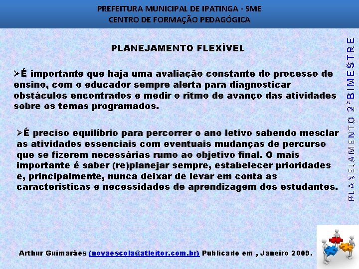 PLANEJAMENTO FLEXÍVEL ØÉ importante que haja uma avaliação constante do processo de ensino, com