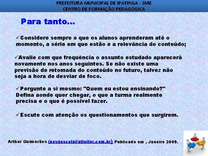 PREFEITURA MUNICIPAL DE IPATINGA - SME CENTRO DE FORMAÇÃO PEDAGÓGICA Para tanto. . .