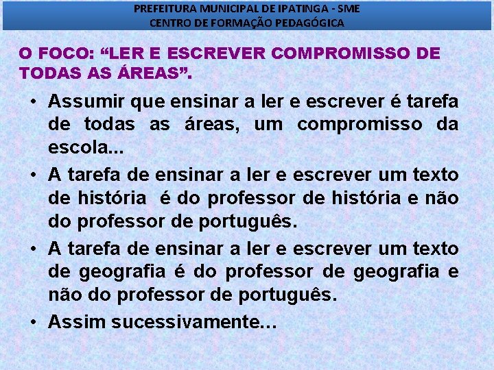 PREFEITURA MUNICIPAL DE IPATINGA - SME CENTRO DE FORMAÇÃO PEDAGÓGICA O FOCO: “LER E