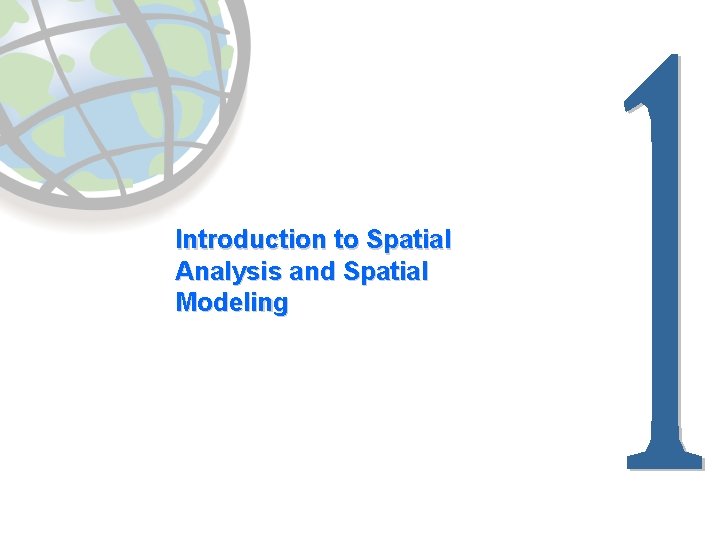 Introduction to Spatial Analysis and Spatial Modeling 