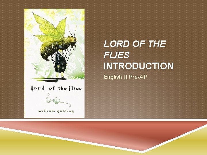 LORD OF THE FLIES INTRODUCTION English II Pre-AP 