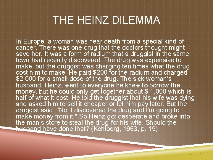 THE HEINZ DILEMMA In Europe, a woman was near death from a special kind