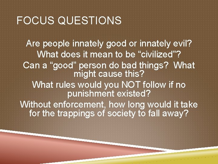 FOCUS QUESTIONS Are people innately good or innately evil? What does it mean to