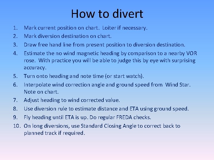 How to divert 1. 2. 3. 4. Mark current position on chart. Loiter if