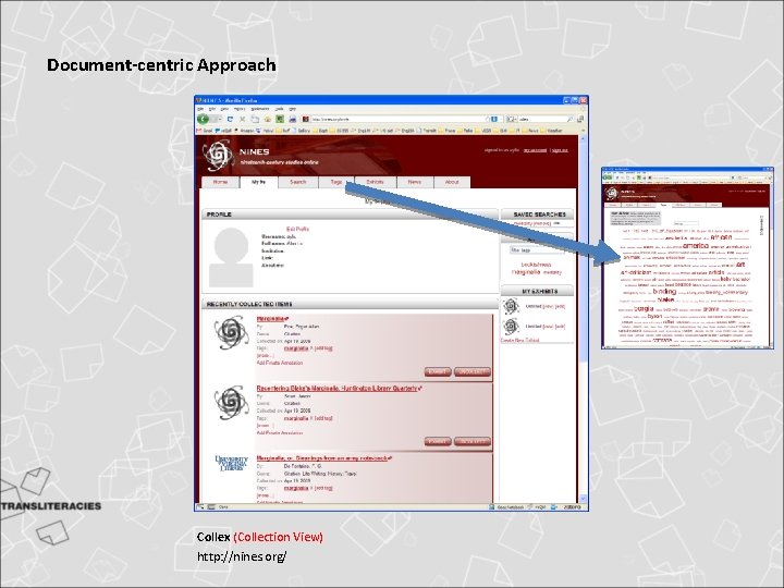 Document-centric Approach Collex (Collection View) http: //nines. org/ Document-centric Approach Collex (Collection View) http: //nines. org/