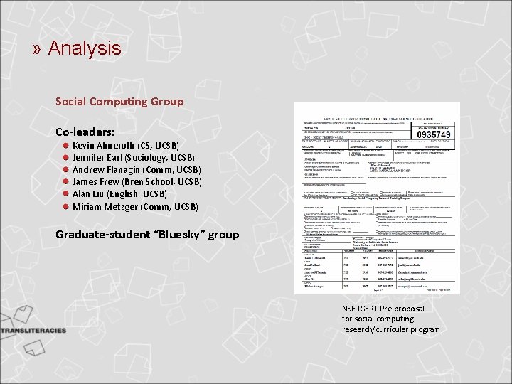 » Analysis Social Computing Group Co-leaders: Kevin Almeroth (CS, UCSB) Jennifer Earl (Sociology, UCSB) » Analysis Social Computing Group Co-leaders: Kevin Almeroth (CS, UCSB) Jennifer Earl (Sociology, UCSB)
