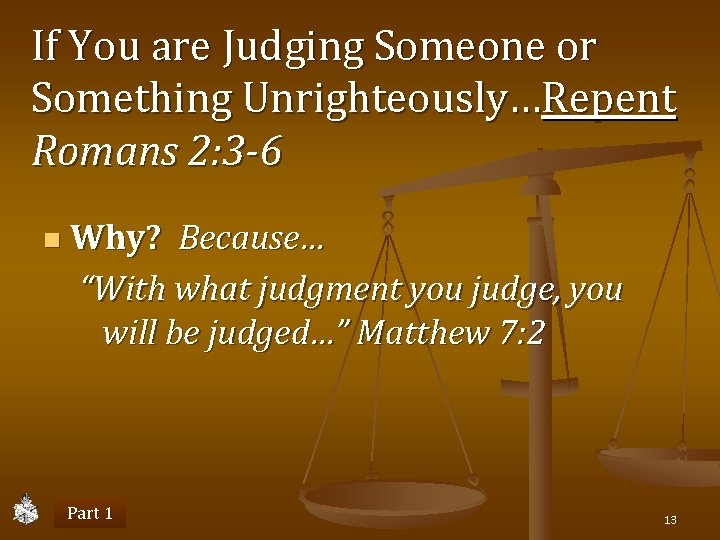 If You are Judging Someone or Something Unrighteously…Repent Romans 2: 3 -6 n Why?