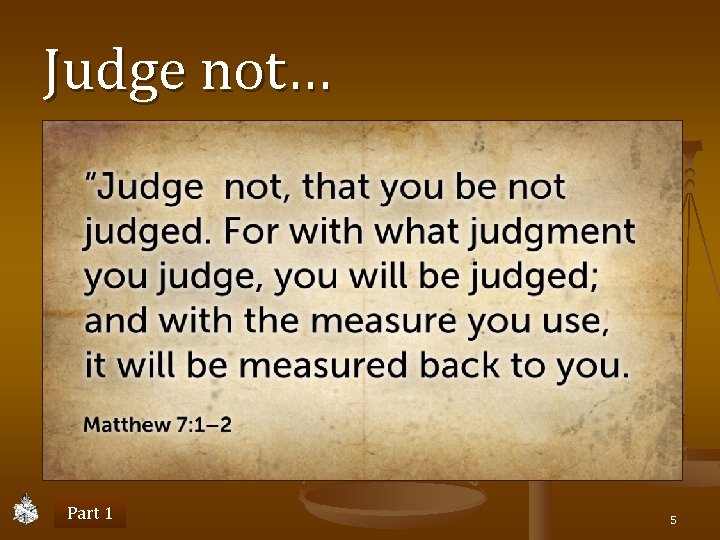 Judge not… Part 1 5 