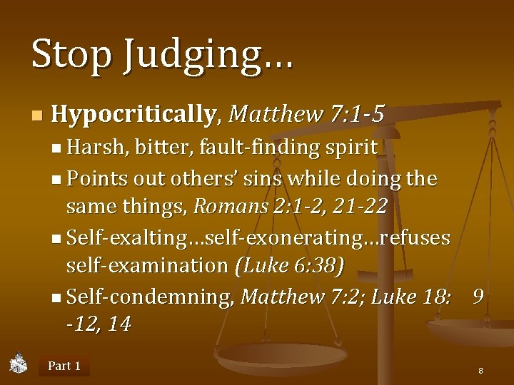 Stop Judging… n Hypocritically, Matthew 7: 1 -5 n Harsh, bitter, fault-finding spirit n