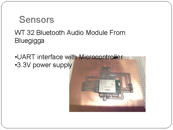 Sensors WT 32 Bluetooth Audio Module From Bluegigga • UART interface with Microcontroller •