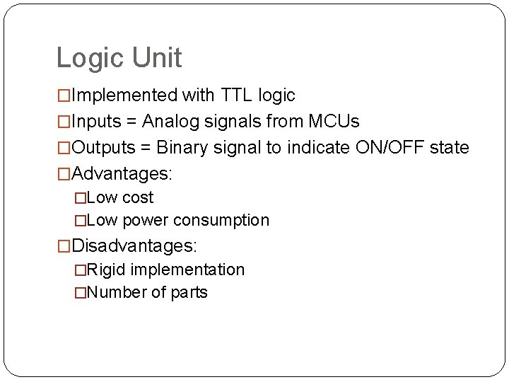 Logic Unit �Implemented with TTL logic �Inputs = Analog signals from MCUs �Outputs =